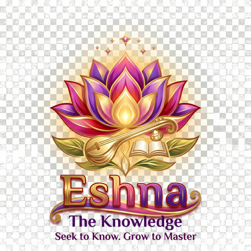 Eshna — The Knowledge — Seek to Know. Grow to Master.